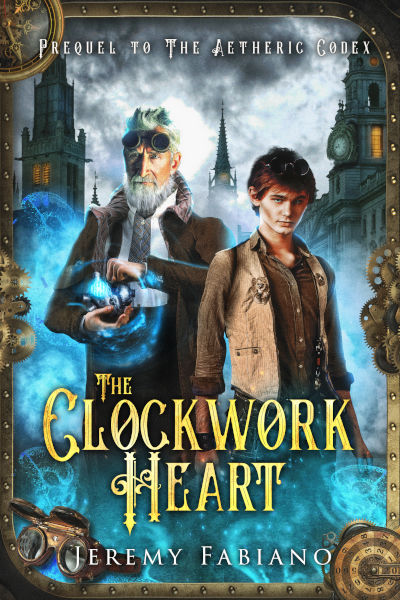 Book cover of The Clockwork Heart by Jeremy Fabiano, a prequel to The Aetheric Codex. It features a young street thief with a glowing mechanical heart beside an older inventor holding a magical device. The background shows a steampunk city with gears and towers, framed by ornate brass and clockwork designs.